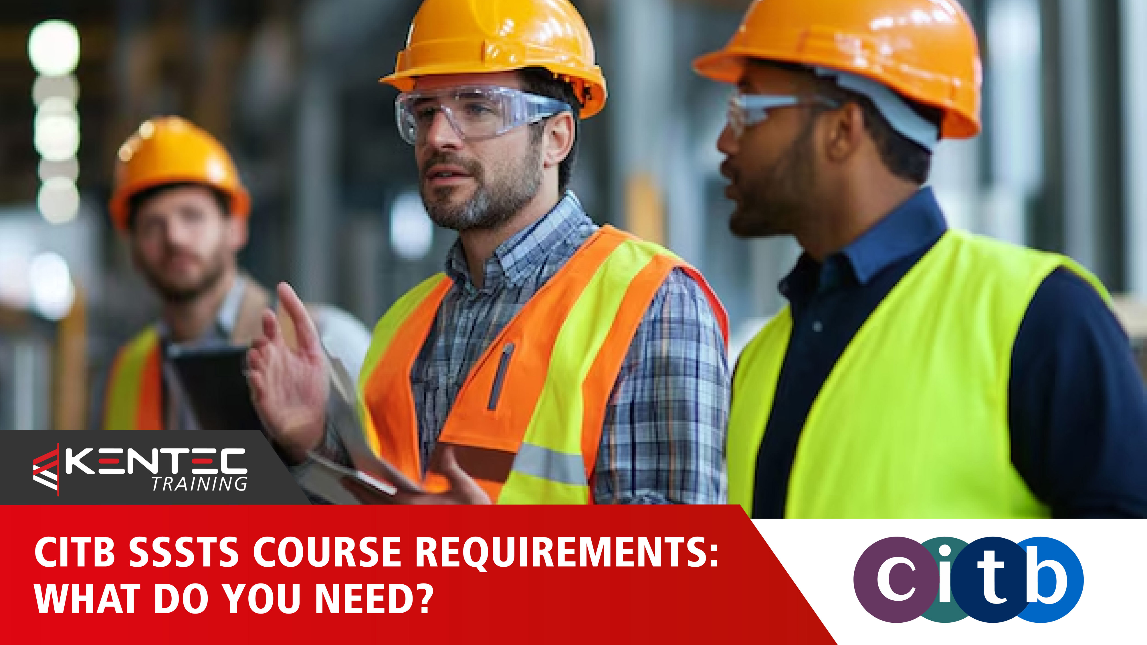 CITB SSSTS Course Requirementswhat Do You Need?